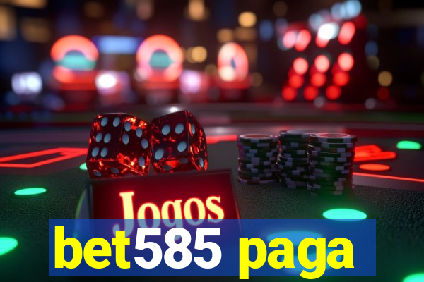 bet585 paga
